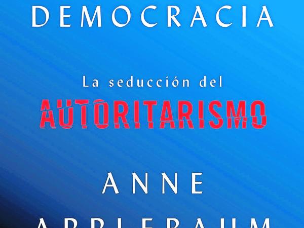 'El ocaso de la democracia' de Anne Applebaum. Sello: Debate